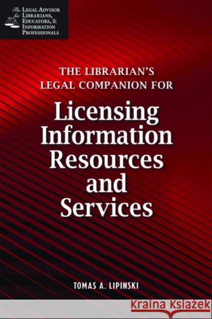 Librarian's Legal Companion for Licensing Information Resources and Legal Services Lipinski, Tomas A. 9781555706104 Neal-Schuman Publishers