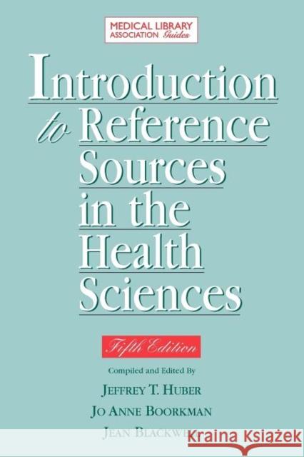 Introduction to Reference Sources in Health Science 5th Ed. Boorkman, Jo Anne 9781555706364 