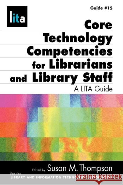 Core Tech Competencies for Librarians and Library Staff American Library Association 9781555706609 Neal-Schuman Publishers