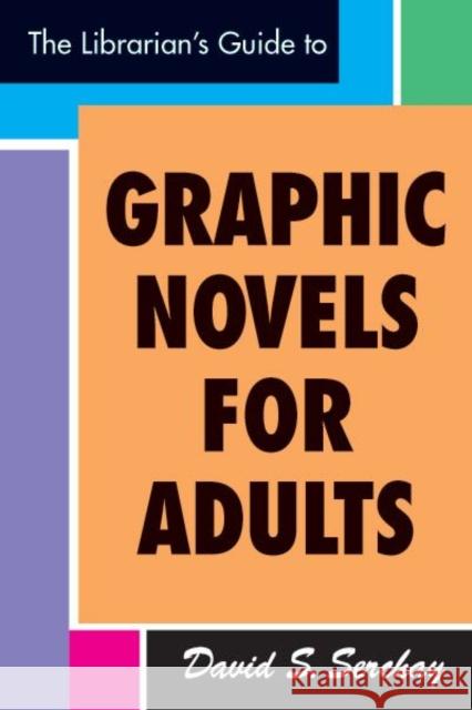 The Librarian's Guide to Graphic Novels for Adults American Library Association 9781555706623 Neal-Schuman Publishers