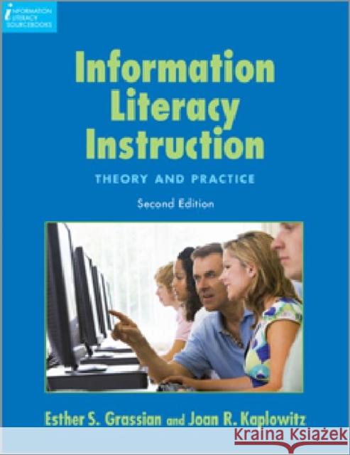 information literacy instruction: theory and practice  Grassian, Esther S. 9781555706661