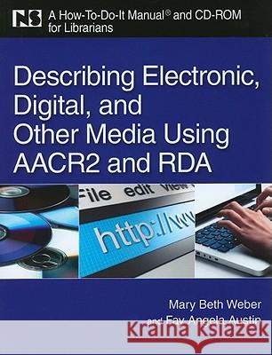 describing electronic, digital, and other media using aacr2 and rda  Austin, Fay Angela 9781555706685 Neal-Schuman Publishers