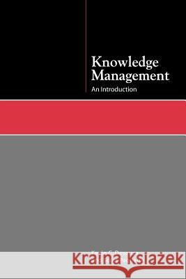 Knowledge Management: An Introduction Kevin C Desouza (Arizona State University, USA.), Scott Paquette 9781555707200