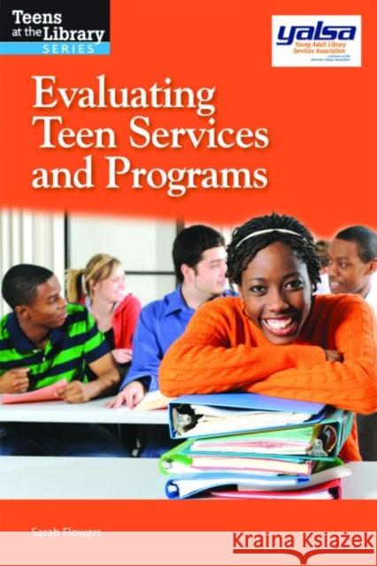 Evaluating Teen Services and Programs Sarah Flowers 9781555707934 Neal-Schuman Publishers