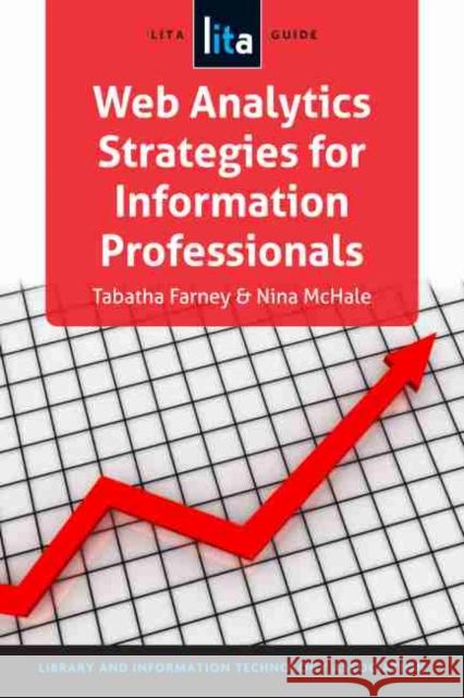 Web Analytics Strategies for Information Professionals: A Lita Guide American Library Association 9781555708979 0