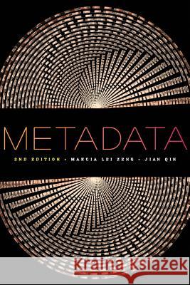 Metadata, Second Editiion Marcia Lei Zeng Jian Qin 9781555709655 American Library Association