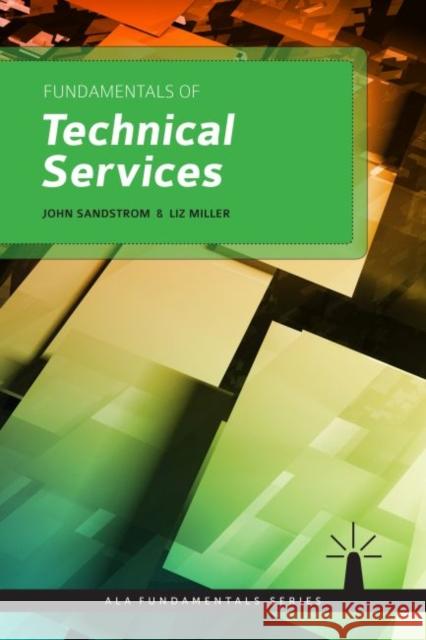 Fundamentals of Technical Services John Sandstrom Liz, Dr Miller 9781555709662 American Library Association