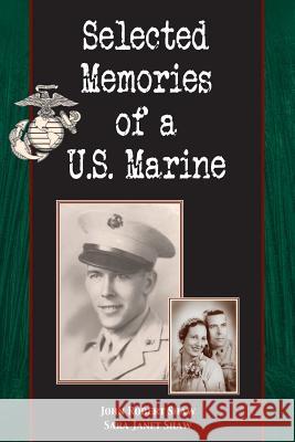 Selected Memories of a U.S. Marine Sara Janet Shaw John Robert Shaw 9781555718558 Hellgate Press