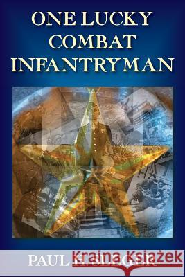 One Lucky Combat Infantryman Paul H. Sleger Diane Sleger 9781555718886