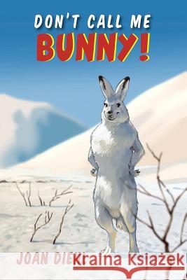 Don't Call Me Bunny! Joan Diehl 9781555719050 Paloma Books