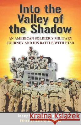 Into the Valley of the Shadow: An American Soldier's Military Journey and His Battle with PTSD Beverly R. Green Joseph William Haynes 9781555719661 Hellgate Press