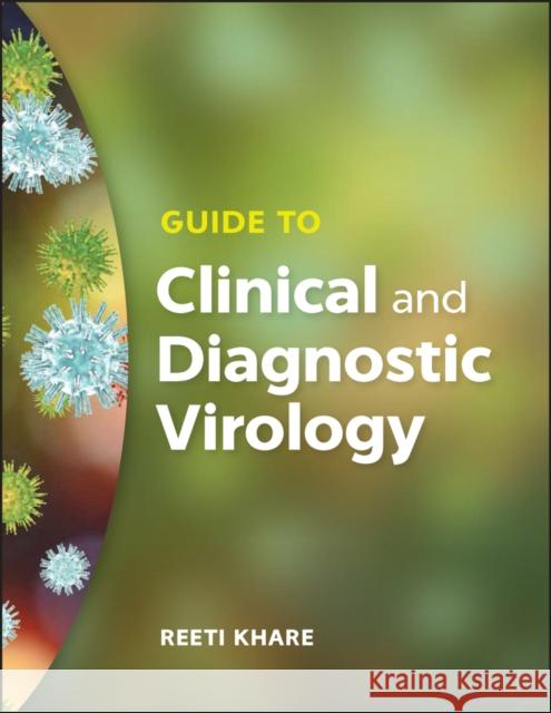 Guide to Clinical and Diagnostic Virology Reeti Khare 9781555819910 ASM Press