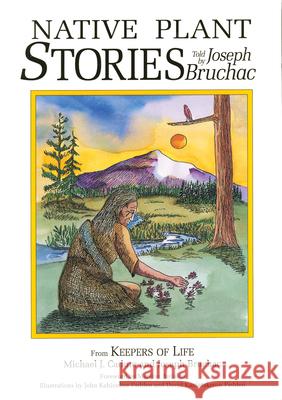 Native Plant Stories Joseph Bruchac 9781555912123 Fulcrum Publishing