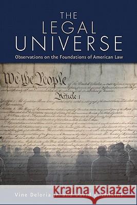 The Legal Universe: Observations of the Foundations of American Law Vine, JR. Deloria David E. Wilkins 9781555913618 Fulcrum Group