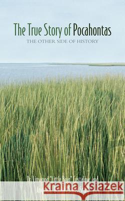 The True Story of Pocahontas: The Other Side of History Linwood Custalow Angela L. Daniel 9781555916329 Fulcrum Publishing