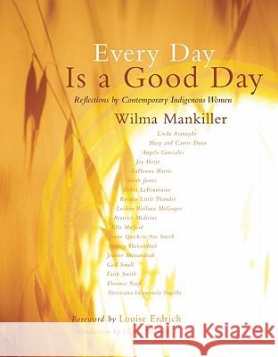 Every Day Is a Good Day Wilma Mankiller 9781555916916