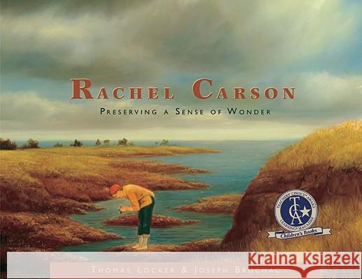 Rachel Carson: Preserving a Sense of Wonder Thomas Locker 9781555916954 Not Avail