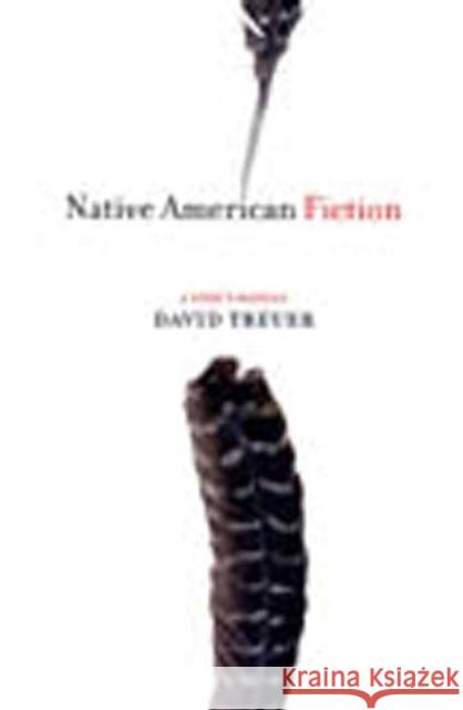 Native American Fiction: A User's Manual David Treuer 9781555974527 Graywolf Press