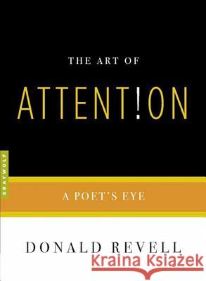 The Art Of Attention: A Poet's Eye Donald Revell 9781555974749 Graywolf Press,U.S.