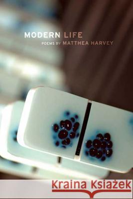 Modern Life: Poems Matthea Harvey 9781555974800