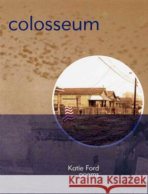 Colosseum: Poems Katie Ford 9781555975012