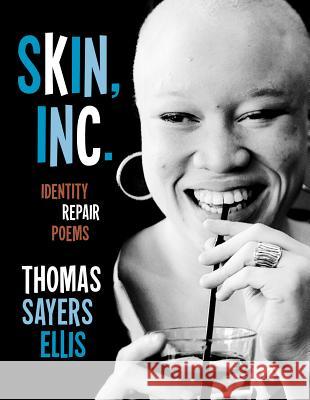 Skin, Inc.: Identity Repair Poems Thomas Sayers Ellis 9781555976507