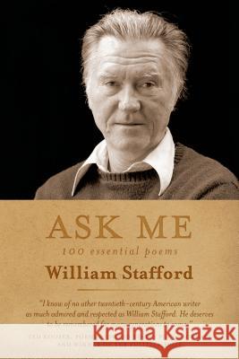 Ask Me: 100 Essential Poems of William Stafford William Stafford Kim Stafford 9781555976644 Graywolf Press