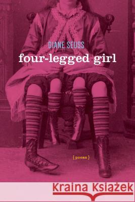 Four-Legged Girl: Poems Diane Seuss 9781555977221