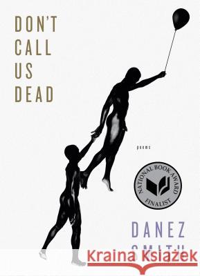 Don't Call Us Dead: Poems Danez Smith 9781555977856 Graywolf Press