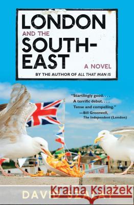 London and the South-East David Szalay 9781555977931 Graywolf Press