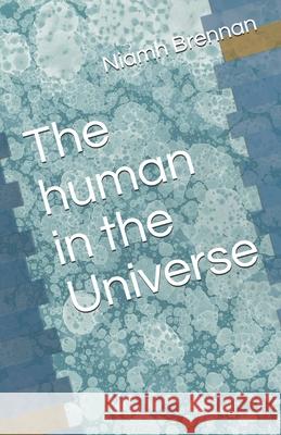 The human in the Universe Niamh Brennan 9781556054600 Wyndham Hall Press