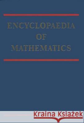 Encyclopaedia of Mathematics Michiel Hazewinkel 9781556080050 Kluwer Academic Publishers