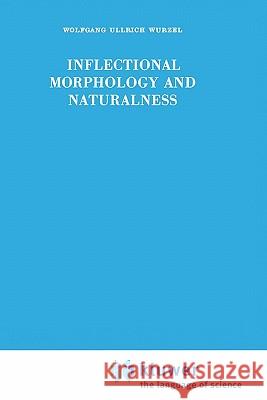 Inflectional Morphology and Naturalness Wolfgang Ullrich Wurzel Manfred Schentke 9781556080258 Springer