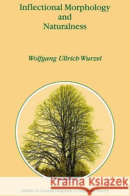 Inflectional Morphology and Naturalness Wolfgang Ullrich Wurzel Manfred Schentke 9781556080265 Springer
