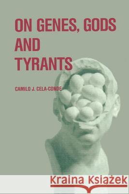 On Genes, Gods and Tyrants: The Biological Causation of Morality Cela-Conde, Camilo J. 9781556080364