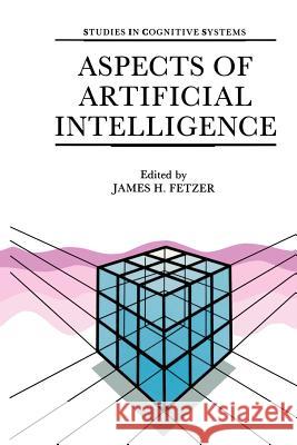 Aspects of Artificial Intelligence J.H. Fetzer 9781556080388 Kluwer Academic Publishers Group