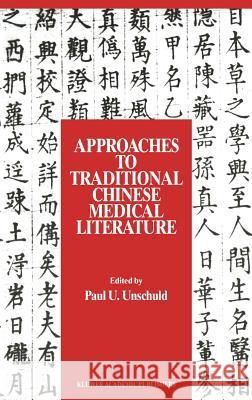 Approaches to Traditional Chinese Medical Literature: Proceedings of an International Symposium on Translation Methodologies and Terminologies Unschuld, Paul U. 9781556080418