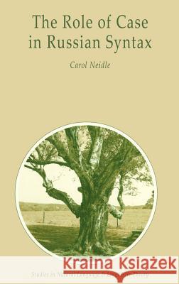 The Role of Case in Russian Syntax Carol Neidle C. Neidle 9781556080425 Springer