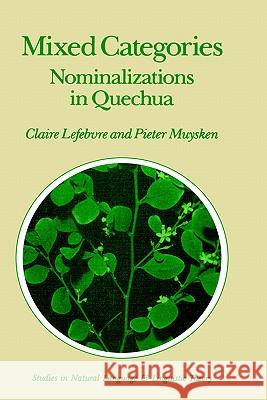 Mixed Categories: Nominalizations in Quechua Lefebvre, C. 9781556080500 Springer