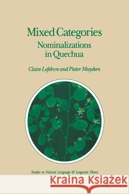 Mixed Categories: Nominalizations in Quechua Lefebvre, C. 9781556080517 Kluwer Academic Publishers