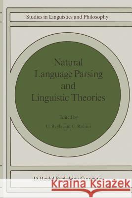 Natural Language Parsing and Linguistic Theories U. Reyle, C. Rohrer 9781556080562