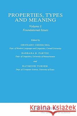 Properties, Types and Meaning: Volume I: Foundational Issues Chierchia, G. 9781556080678 Springer