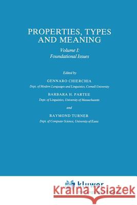 Properties, Types and Meaning: Volume I: Foundational Issues Chierchia, G. 9781556080685 Kluwer Academic Publishers