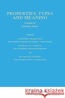 Properties, Types and Meaning: Volume II: Semantic Issues Chierchia, G. 9781556080692 Springer