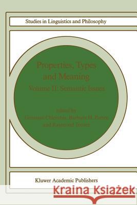 Properties, Types and Meaning: Volume II: Semantic Issues Chierchia, G. 9781556080708 Kluwer Academic Publishers