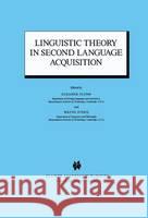 Linguistic Theory in Second Language Acquisition S. Flynn W. O'Neil Massachusetts Institute of Technology 9781556080852 Kluwer Academic Publishers