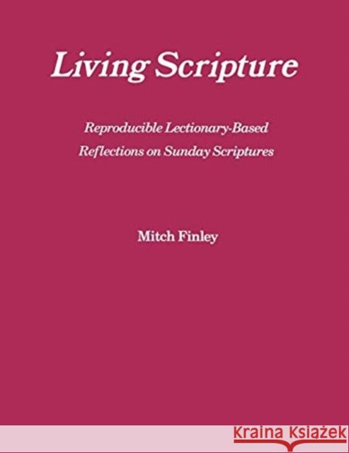 Living Scripture: Reproducible Lectionary-Based Reflections on Sunday Scriptures: Year B Finley, Mitch 9781556124051