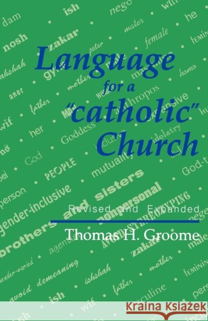 Language for a 'catholic' Church Thomas H. Groome 9781556124082 Sheed & Ward