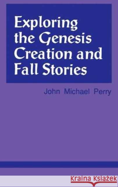Exploring the Genesis Creation & Fall Stories John M. Perry 9781556125539 Sheed & Ward