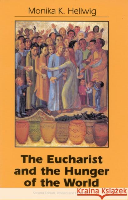 Eucharist and the Hunger of the World, Second Edition Hellwig, Monika K. 9781556125614